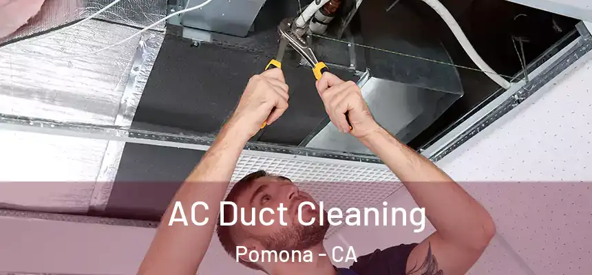  AC Duct Cleaning Pomona - CA