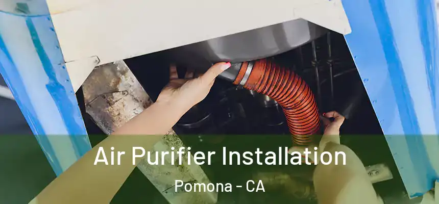  Air Purifier Installation Pomona - CA