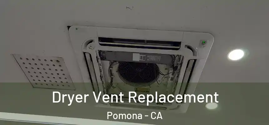 Dryer Vent Replacement Pomona - CA