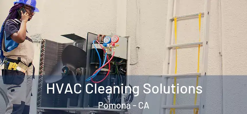  HVAC Cleaning Solutions Pomona - CA
