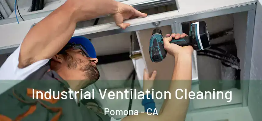  Industrial Ventilation Cleaning Pomona - CA
