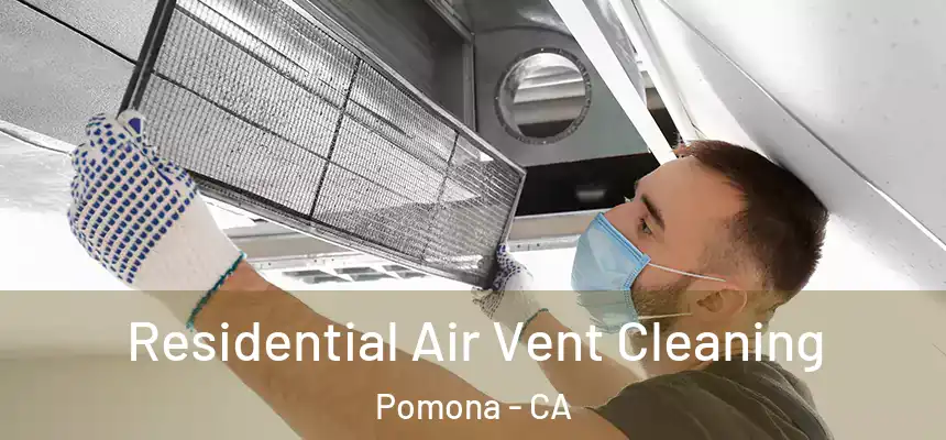  Residential Air Vent Cleaning Pomona - CA