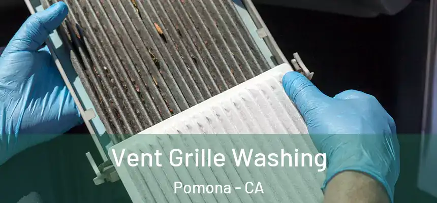 Vent Grille Washing Pomona - CA